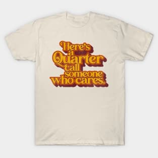 Here's a Quarter... T-Shirt